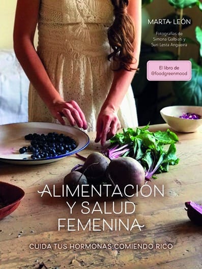 Alimentación y salud femenina Cuida tus hormonas comiendo rico Marta León
